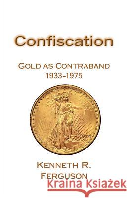 Confiscation Kenneth R Ferguson 9781981674053