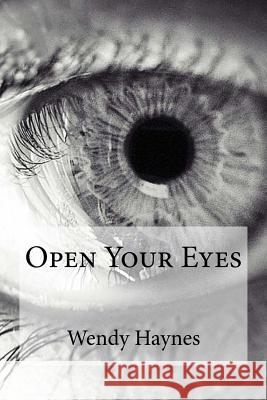 Open Your Eyes Wendy Haynes 9781981674497