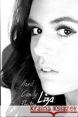 Hard Candy Photos, Liza in Black & White Bob Clarke 9781981674503 Createspace Independent Publishing Platform
