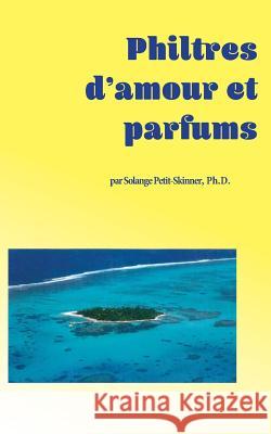 Philtres d'amour et parfums Skinner, Solange Petit 9781981675975