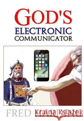 God's Electronic Communicator MR Fred Harding 9781981676958 Createspace Independent Publishing Platform