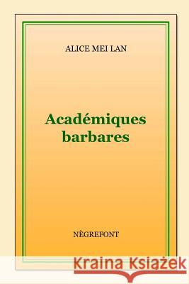 Académiques barbares Mei Lan, Alice 9781981680290 Createspace Independent Publishing Platform