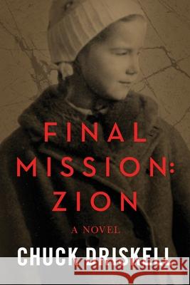 Final Mission: Zion: The Pale Horse Saga Chuck Driskell 9781981681006 Createspace Independent Publishing Platform