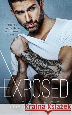 Exposed: A Bad Boy Contemporary Romance Lisa Lace 9781981681419 Createspace Independent Publishing Platform