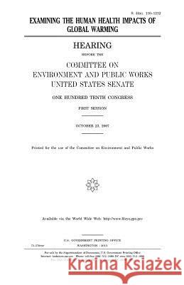 Examining the human health impacts of global warming Senate, United States 9781981685035 Createspace Independent Publishing Platform