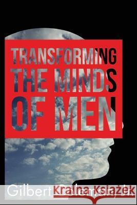 Transforming the Minds of Men Gilbert Colema 9781981685080 Createspace Independent Publishing Platform