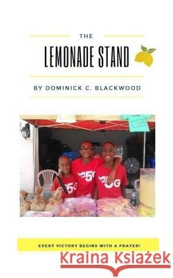 The Lemonade Stand Dominick C. Blackwood Shanna M. Jordan Wendy Thomas 9781981685950