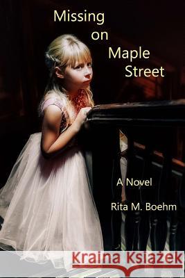 Missing on Maple Street Rita M. Boehm 9781981687497 Createspace Independent Publishing Platform