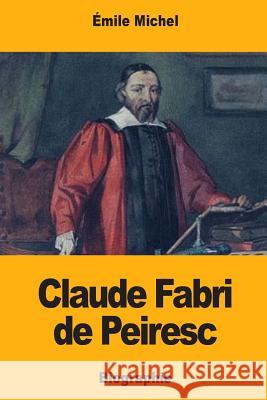 Claude Fabri de Peiresc Emile Michel 9781981688968