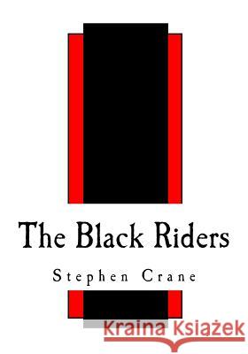 The Black Riders: And Other Lines Stephen Crane 9781981689668 Createspace Independent Publishing Platform