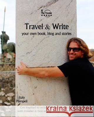 Travel & Write: Your Own Book, Blog and Stories - Italy - Get Inspired to Write and Start Practicing Amit Offir Amit Offir 9781981691265 Createspace Independent Publishing Platform