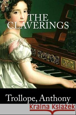 The Claverings Trollope Anthony Mybook 9781981697236 Createspace Independent Publishing Platform