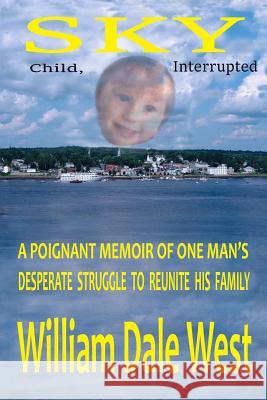 Sky: Child, Interrupted William Dale West 9781981697335