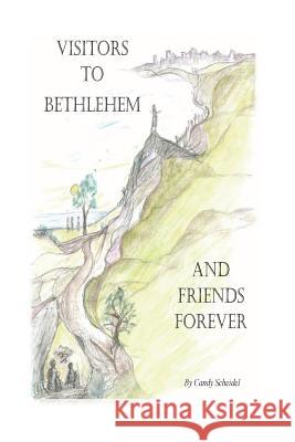 Visitors to Bethlehem: And Friends Forever Candy Scheidel 9781981698103