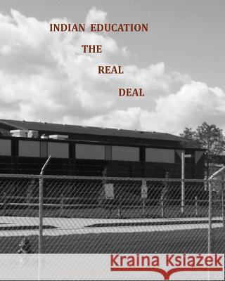 Indian Education: The Real Deal Mr Richard M. Jones 9781981698387 Createspace Independent Publishing Platform