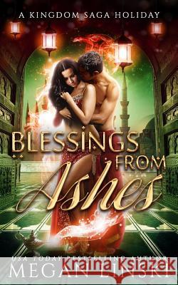 Blessings from Ashes: A Kingdom Saga Holiday Megan Linski 9781981699063 Createspace Independent Publishing Platform