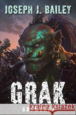 Grak: Gnomercy Joseph J. Bailey 9781981699582