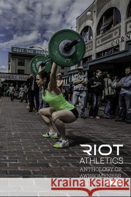 Riot Athletics Anthology of Awesomeness Duncan S. Sailors 9781981699735