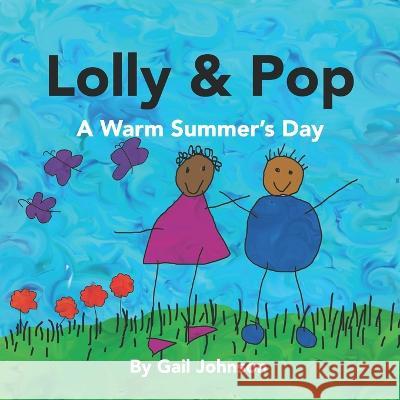 Lolly and Pop: A Warm Summer's Days Gail Johnson, Camden Jeffrey, Jodee Kulp 9781981700356