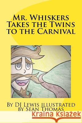 Mr. Whiskers Takes the Twins to the Carnival Dj Lewis Sean Thomas 9781981701780 Createspace Independent Publishing Platform