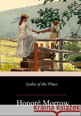 Lydia of the Pines Honore Morrow 9781981701995