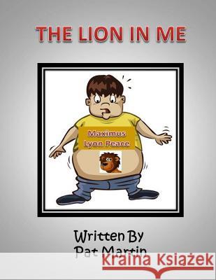 The Lion In Me Pat Martin 9781981703869 Createspace Independent Publishing Platform