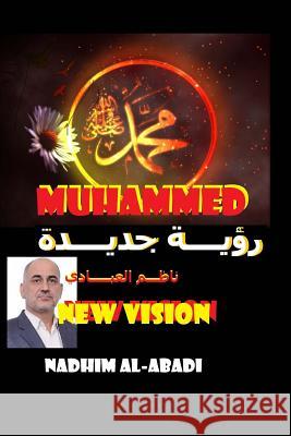 Muhammed: New Vision to Islam Nadhim Al-Abadi 9781981708666 Createspace Independent Publishing Platform