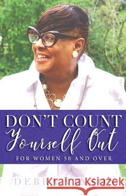 Don't Count Yourself Out: For Women 50 and Over Debra Vinson 9781981709373