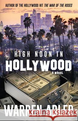 High Noon in Hollywood Warren Adler 9781981712786 Createspace Independent Publishing Platform