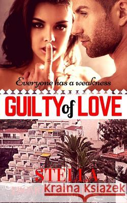 GUILTY of LOVE: A Sweet & Steamy Romance Eromonsere-Ajanaku, Stella 9781981714155 Createspace Independent Publishing Platform