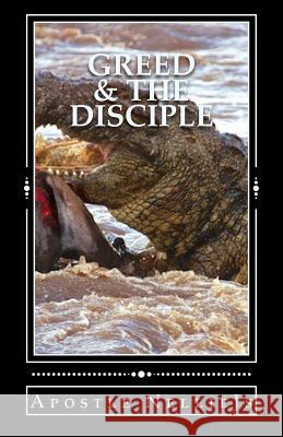 Greed & The Disciple Nelliejs, Apostle 9781981715404 Createspace Independent Publishing Platform