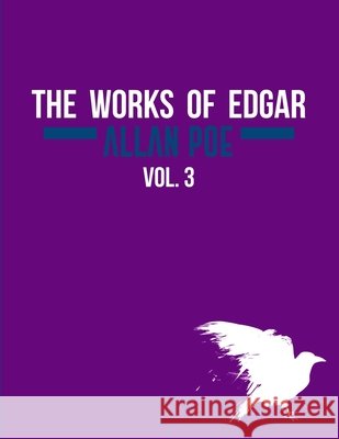The Works of Edgar Allan Poe In Five Volumes. Vol. 3 Antonio Morales Edgar Allan Poe 9781981718795 Createspace Independent Publishing Platform