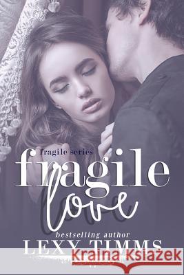 Fragile Love: Sweet Romance Lexy Timms 9781981721979