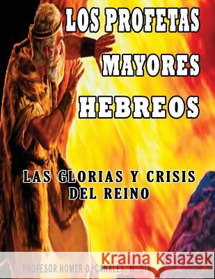 Los profetas mayores hebreos Canales, Homer 9781981723348 Createspace Independent Publishing Platform