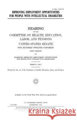 Improving employment opportunities for people with intellectual disabilities Senate, United States 9781981724543 Createspace Independent Publishing Platform