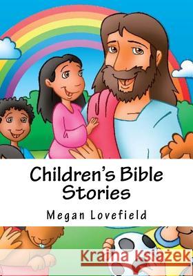 Children's Bible Stories Megan Lovefield 9781981725113 Createspace Independent Publishing Platform