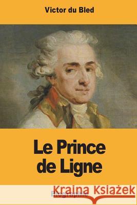 Le Prince de Ligne Victor D 9781981725434
