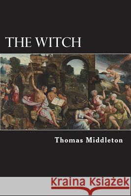 The Witch Thomas Middleton 9781981727445