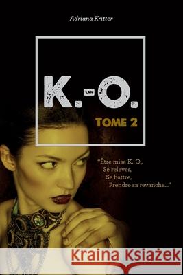 K.-O. Tome 2 Adriana Kritter 9781981727841 Createspace Independent Publishing Platform