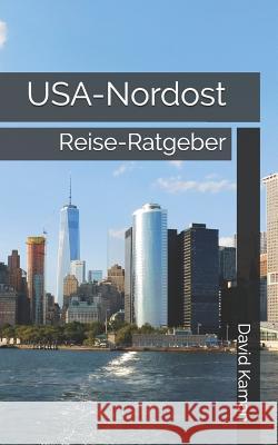 USA-Nordost: Reise-Ratgeber David Kaman 9781981728886 Createspace Independent Publishing Platform