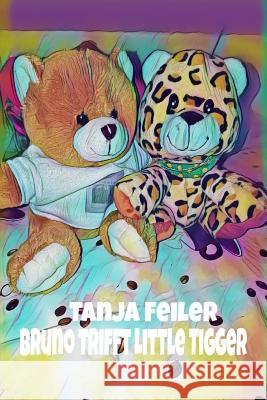 Bruno Trifft Little Tigger: Kinderbuch T. Tanja Feile 9781981730865 Createspace Independent Publishing Platform