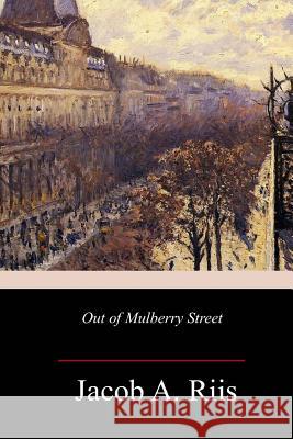 Out of Mulberry Street Jacob a. Riis 9781981735501