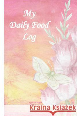 My Daily Food Log Cora Chesterfield 9781981735921