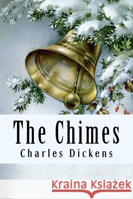 The Chimes Charles Dickens 9781981738458 Createspace Independent Publishing Platform