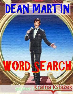 Dean Martin Word Search: 133 Extra Large Print Entertaining Themed Puzzles Kalman Tot 9781981738595