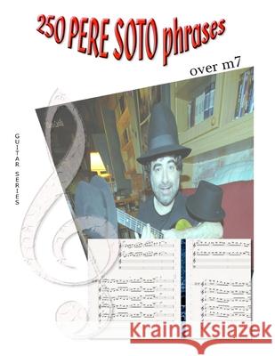 250 Pere Soto Phrases over m7 Tejedor, Pere Soto 9781981743421 Createspace Independent Publishing Platform