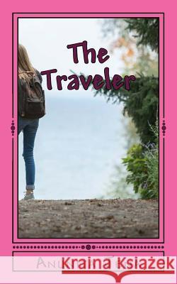 The Traveler: The Travels of an unknown Author Jena, Anunita 9781981743728