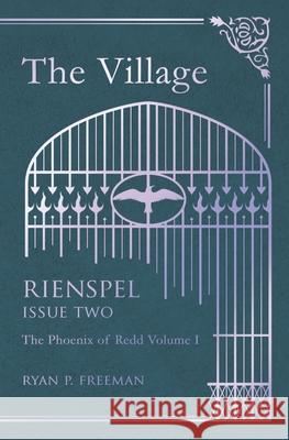 The Village: Rienspel, Issue II Ryan P. Freeman 9781981743858 Createspace Independent Publishing Platform