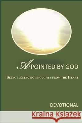 Appointed By God: Select Eclectic Thoughts From The Heart Shirley Lee Johnson 9781981744244