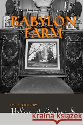 Babylon Farm William a. Gardine 9781981745586 Createspace Independent Publishing Platform
